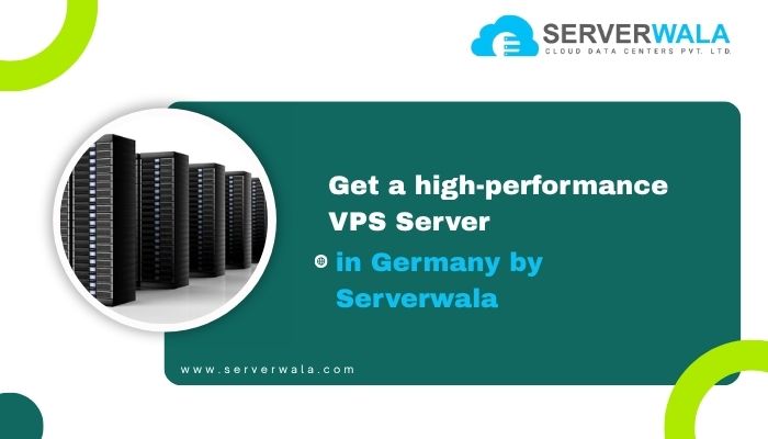 Get a high-performance VPS Server in Germany by Serverwala